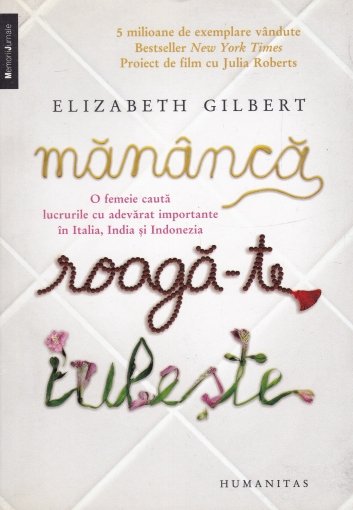 Coperta cartii Mananca, roaga-te, iubeste de Elizabeth Gilbert
