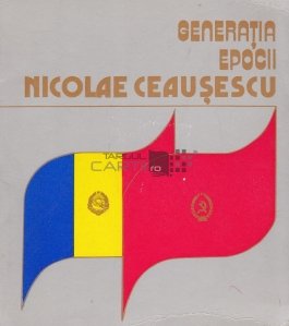 Generatia epocii Nicolae Ceausescu