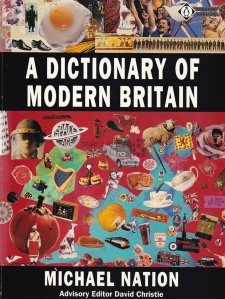 A Dictionary of Modern Britain / Un dictionar al Britaniei Moderne