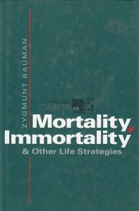 Mortality, Immortality & Other Life Strategies / Mortalitate, imortalitate si alte strategii ale vietii