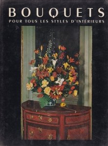 Bouquets pour tous les styles d'interieurs / Buchete pentru toate stilurile de interioare