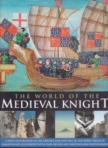The World of the Medieval Knight / Lumea cavalerului medieval