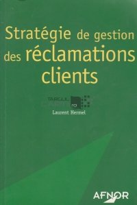 Strategie de gestion des reclamations clients / Strategii de gestionare a reclamatiilor clientilor
