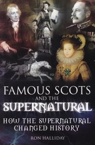 Famous Scots and the Supernatural / Scotieni faimosi si supranaturalul