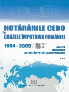 Hotararile CEDO in cauzele impotriva Romaniei din perioada 1994-2009