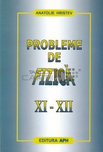 Probleme de fizica pentru clasele XI-XII