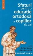 Sfaturi pentru o educatie ortodoxa a copiilor de azi