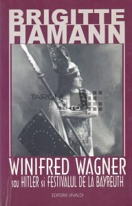 Winifred Wagner sau Hitler si festivalul de la Bayreuth