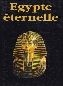 Egypte eternelle / Egiptul etern