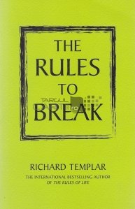 The Rules to Break / Regulile pe care sa le incalci