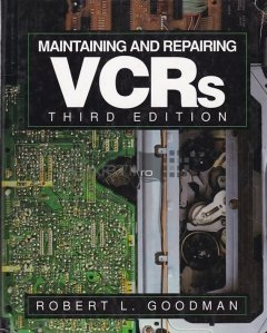 Maintaining and Repairing VCRs / Mentinerea si repararea VCR-urilor