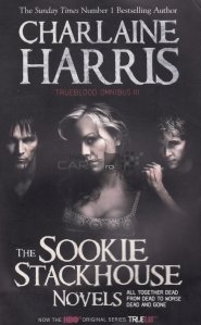 The Sookie Stackhouse Novels: All Together Dead, From Dead to Worse, Dead and Gone