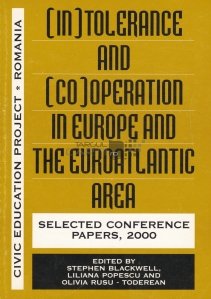 [In]tolerance and [Co]operation in Europe and the Euroatlantic Area / Intolerante si cooperare in Europa si in zona euroatlantica