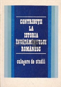 Contributii la istoria invatamintului romanesc