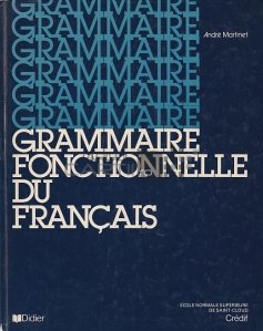 Grammaire fonctionelle du francais / Gramatica functionala a limbii franceze