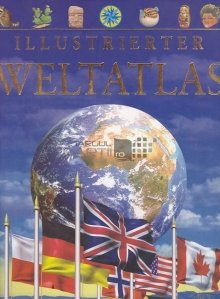 Illustrierter Weltatlas / Atlasul lumii ilustrat