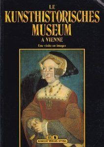 Le Kunsthistorisches Museum a Vienne / Muzeul de Istoria Artei din Viena