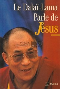 Le Dalai-Lama parle de Jesus / Dalai-Lama vorbeste despre Isus