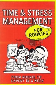 Time and Stress Management for Rookies / Managementul stresului si al timpului pentru incepatori