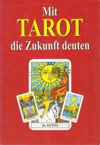 Mit Tarot die Zukunft deuten / Interpreteaza viitorul cu tarotul