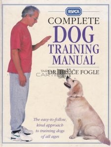 Complete Dog Training Manual / Manual complet de dresare a cainelui