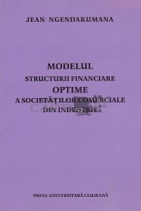 Modelul structurii financiare optime a societatilor comerciale din industrie