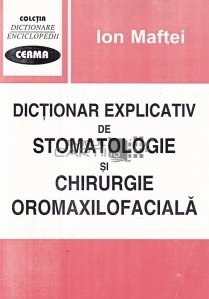 Dictionar explicativ de stomatologie si chirurgie oromaxilofaciala