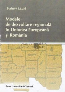 Modele de dezvoltare regionala in Uniunea Europeana si Romania