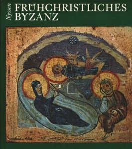 Fruhchristliches Byzanz / Bizantul crestin timpuriu