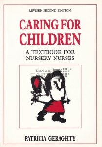 Caring for Children / A avea grija de copii. Un manual pentru asistentele medicale din gradinite