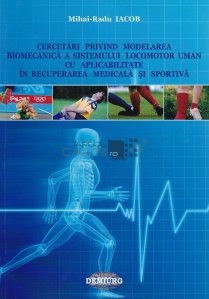Cercetari privind modelarea biomecanica a sistemului locomotor uman cu aplicabilitate in recuperarea medicala si sportiva
