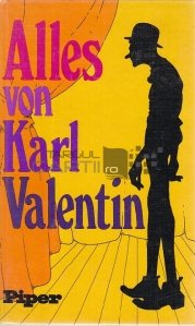 Alles von Karl Valentin / Totul despre Karl Valentin