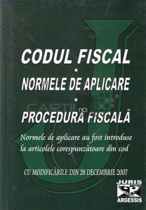 Codul fiscal, normele de aplicare, procedura fiscala