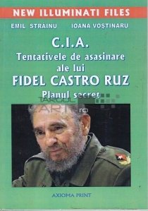 C.I.A. Tentativele de asasinare ale lui Fidel Castro Ruz