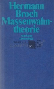 Massenwahntheorie / Teoria buzz-ului de masa. Contributii la o psihologie a politicii