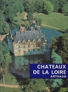 Chateaux de la Loire / Castelele Loirei