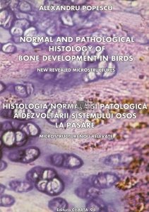 Normal and Pathological Histology of Bone Development in Birds/Histologia normala si patologica a dezvoltarii sistemului osos la pasare