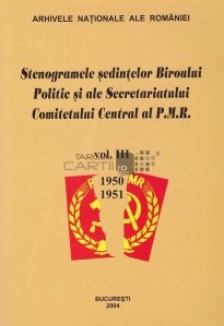 Stenogramele sedintelor Biroului Politic si ale Secretariatului Comitetului Central al P.M.R.