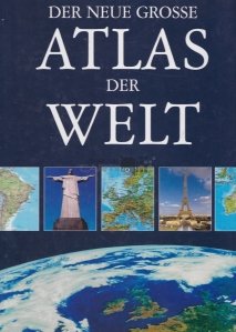 Der Neue Grosse Atlas der Welt / Noul atlas al lumii