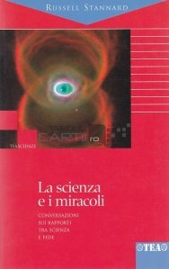 La scienza e i miracoli / Stiinta si miracolele