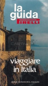 La guida Pirelli / Ghidul Firelli. Calatorind in Italia
