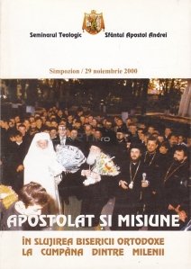 Apostolat si misiune in slujirea Bisericii Ortodoxe la cumpana dintre milenii