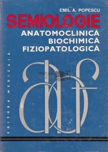 Semiologie anatomoclinica, biochimica, fiziopatologica