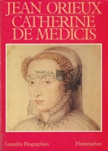 Catherine de Medicis ou La Reine noire / Caherina de Medicis sau regina neagra