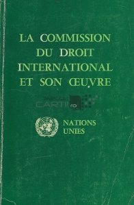 La Commission du Droit International et son oeuvre