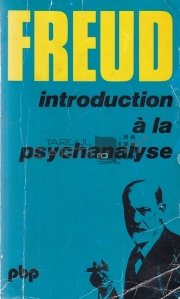 Introduction a la psychanalyse / Introducere in psihanaliza