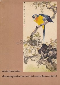 Meisterwerke der Zeitgenossischen Chinesischen Malerei / Capodopere ale picturii chinezesti contemporane