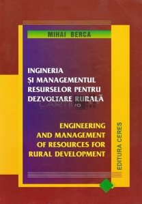 Ingineria si managementul resurselor pentru dezvoltarea rurala/Engineering and Management of Resources for Rural Development