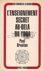 L'enseignement secret au-dela du yoga / Invatatura secreta dincolo de yoga