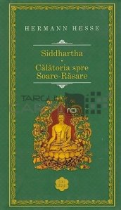 Siddhartha. Calatorie spre Soare-Rasare
